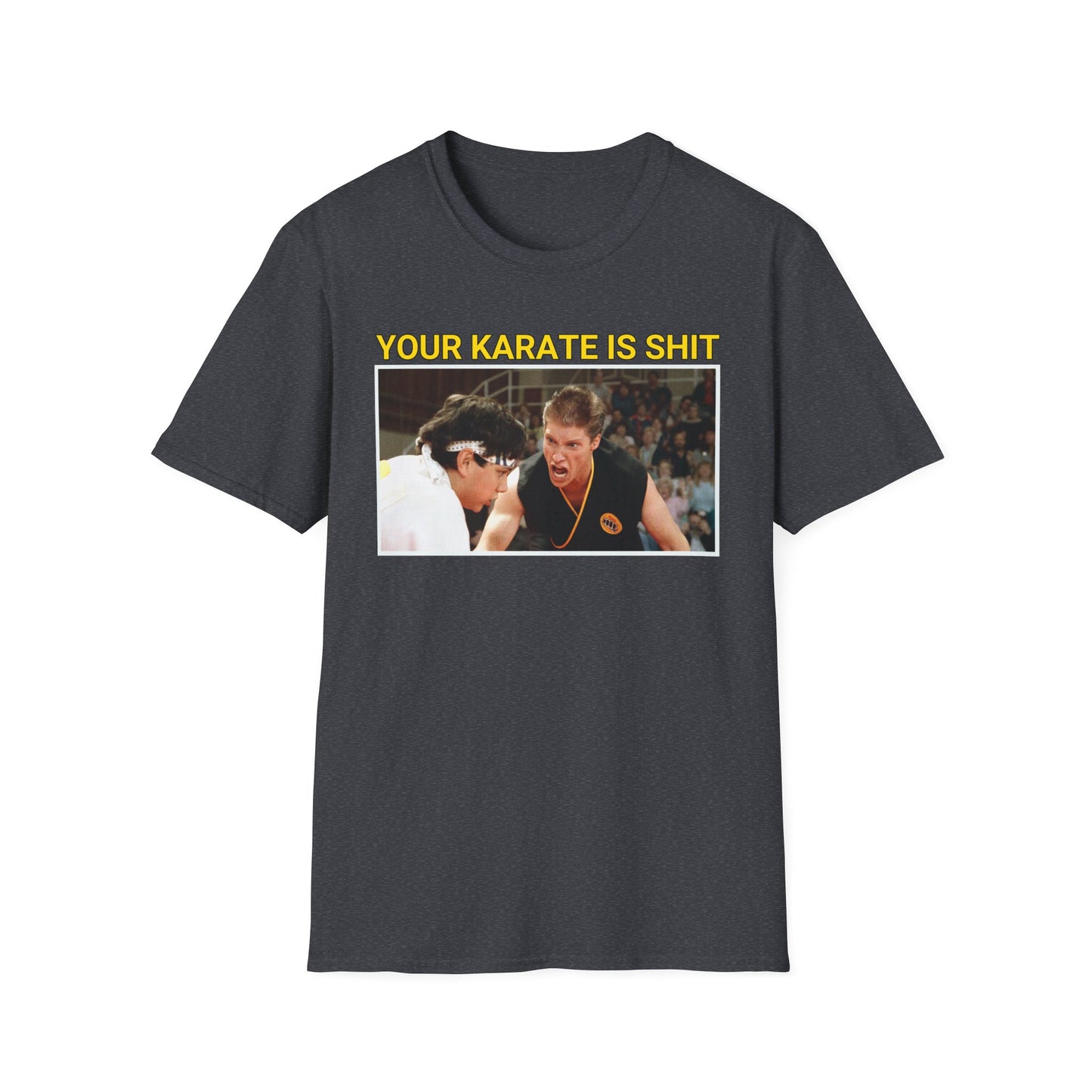 YOUR KARATE IS SHIT! Meme Unisex Softstyle T-Shirt