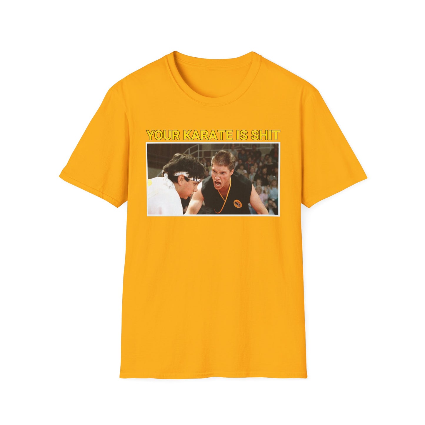 YOUR KARATE IS SHIT! Meme Unisex Softstyle T-Shirt
