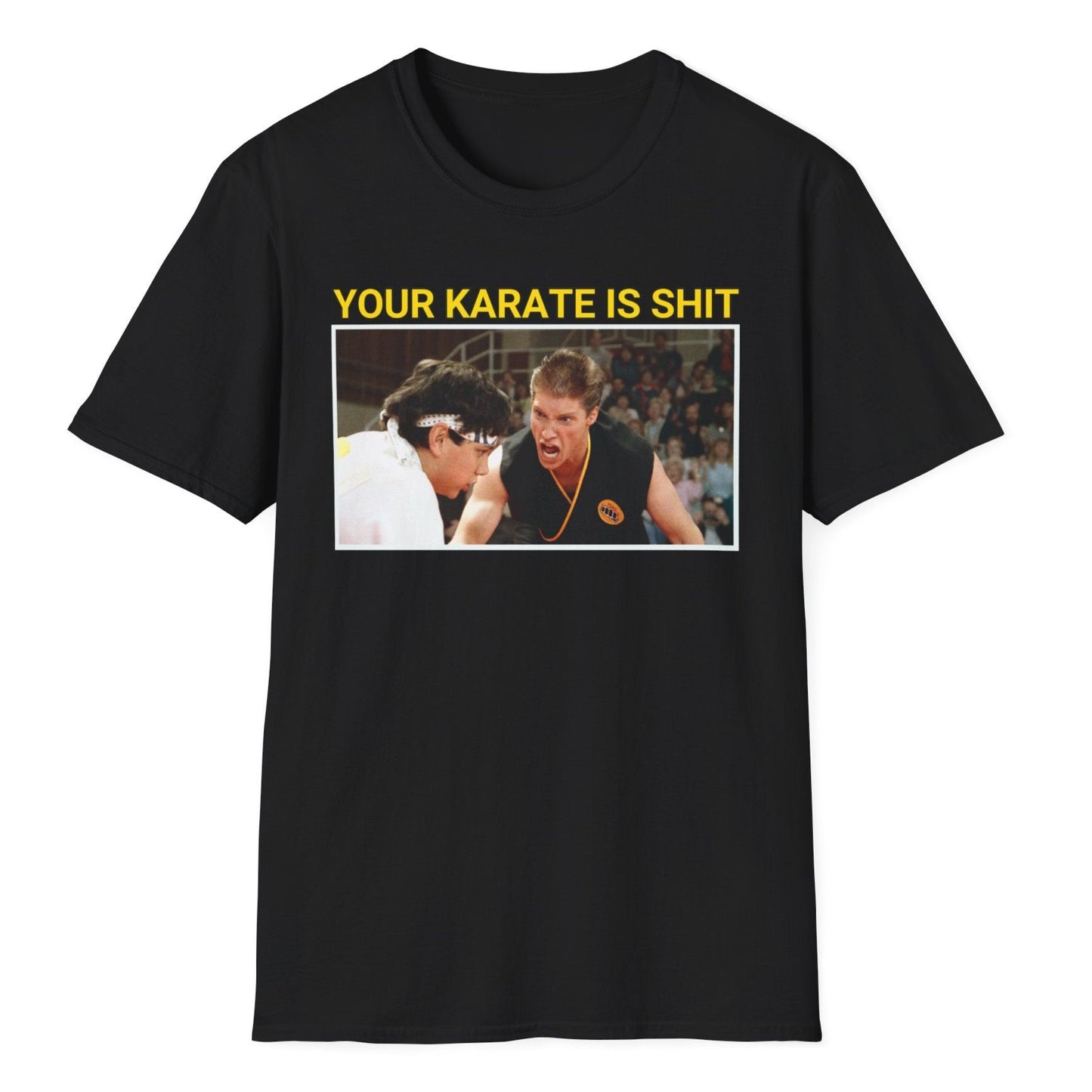 YOUR KARATE IS SHIT! Meme Unisex Softstyle T-Shirt