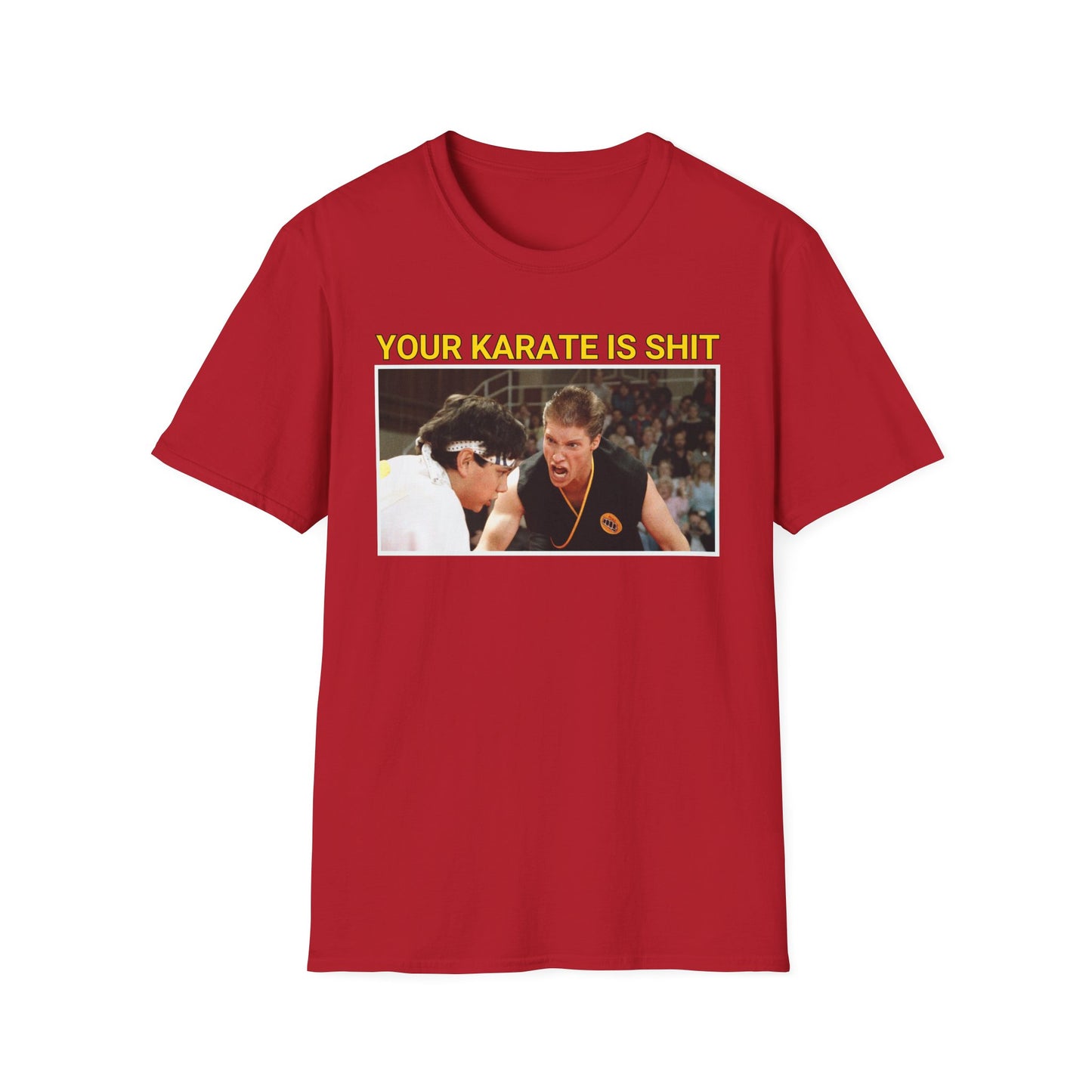 YOUR KARATE IS SHIT! Meme Unisex Softstyle T-Shirt