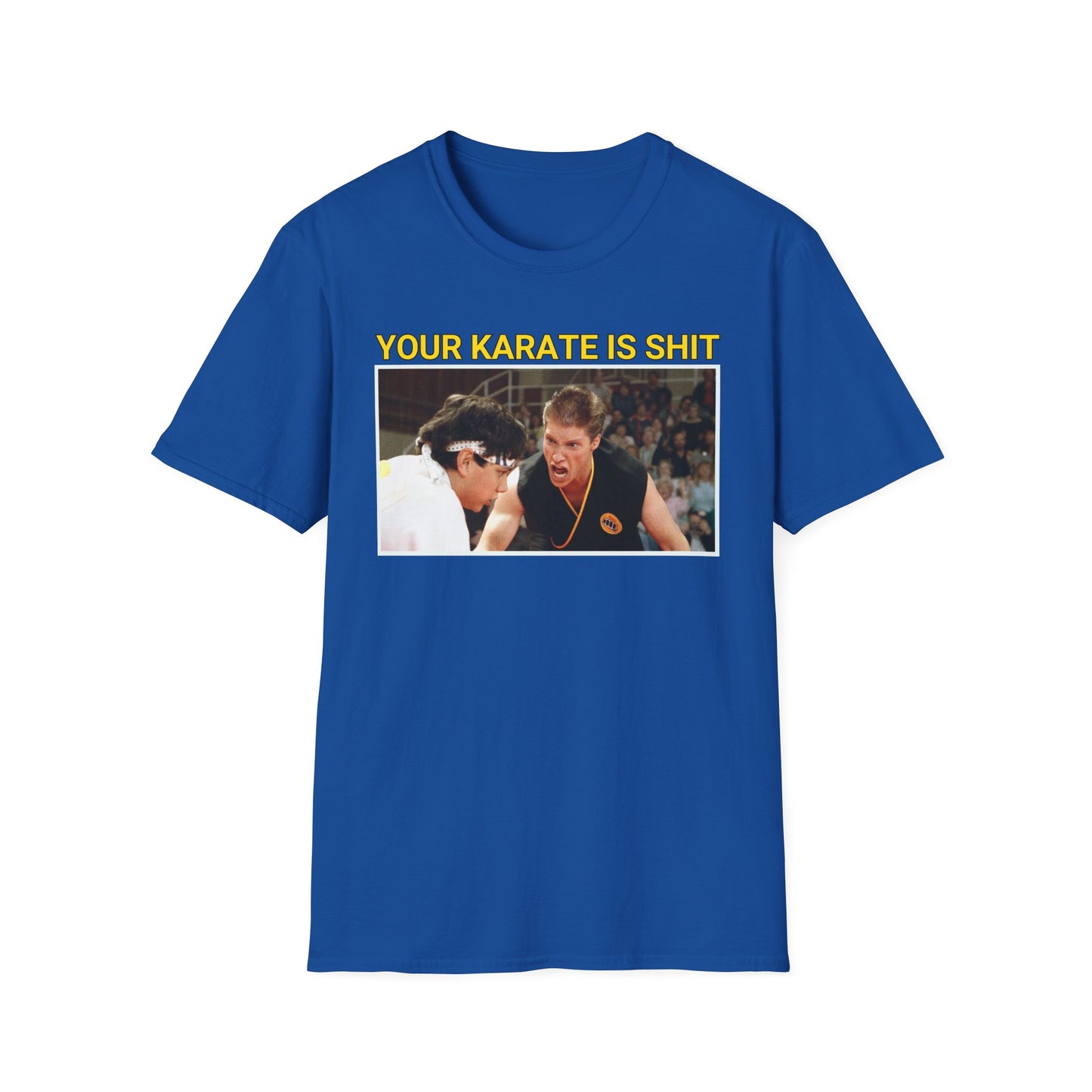 YOUR KARATE IS SHIT! Meme Unisex Softstyle T-Shirt