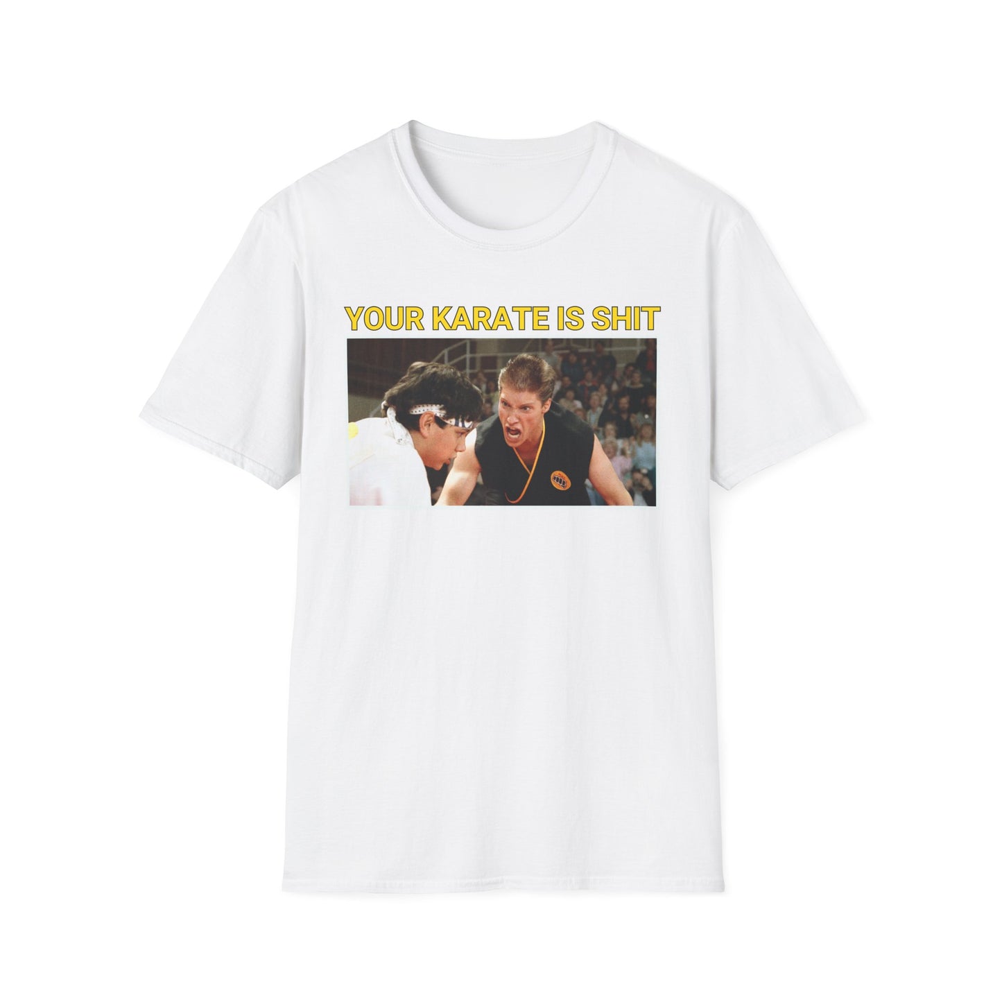YOUR KARATE IS SHIT! Meme Unisex Softstyle T-Shirt