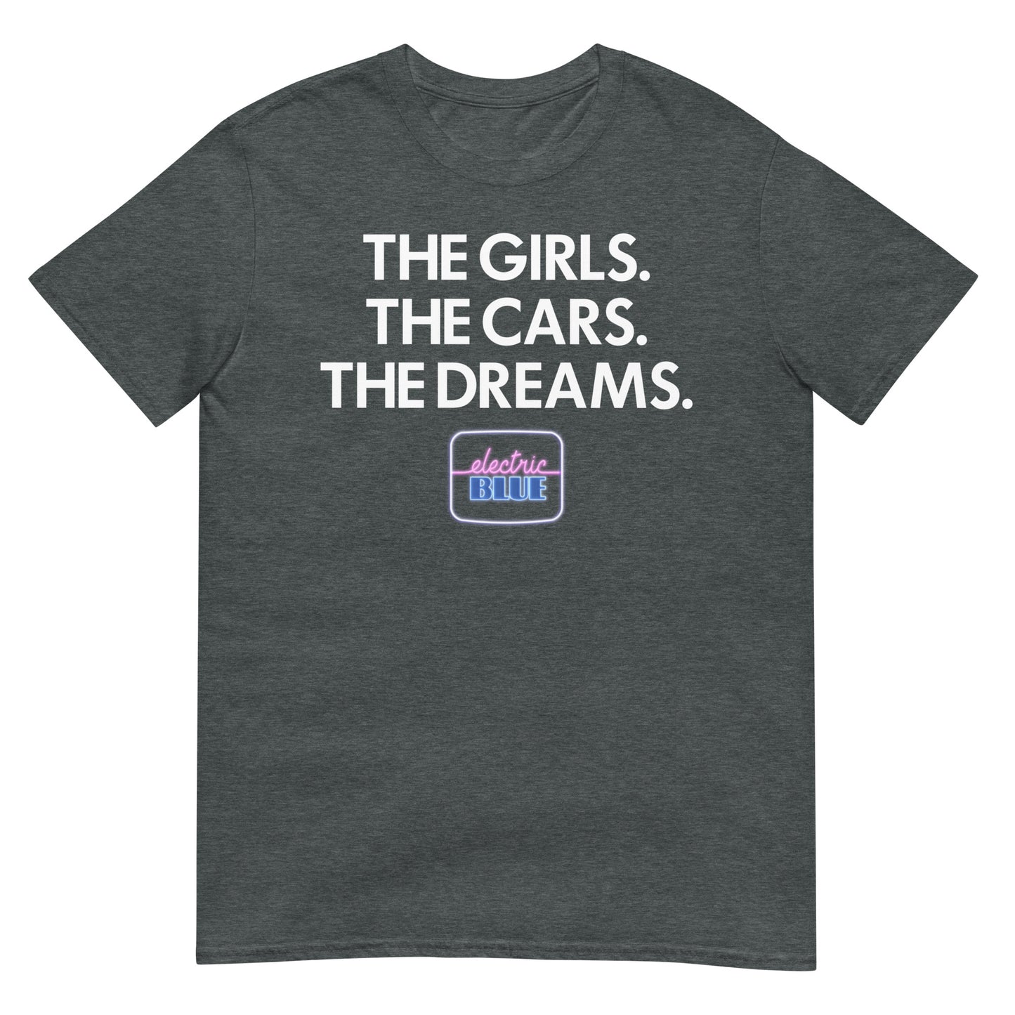 Electric Blue The Girls The Cars The Dreams Unisex Softstyle T-Shirt
