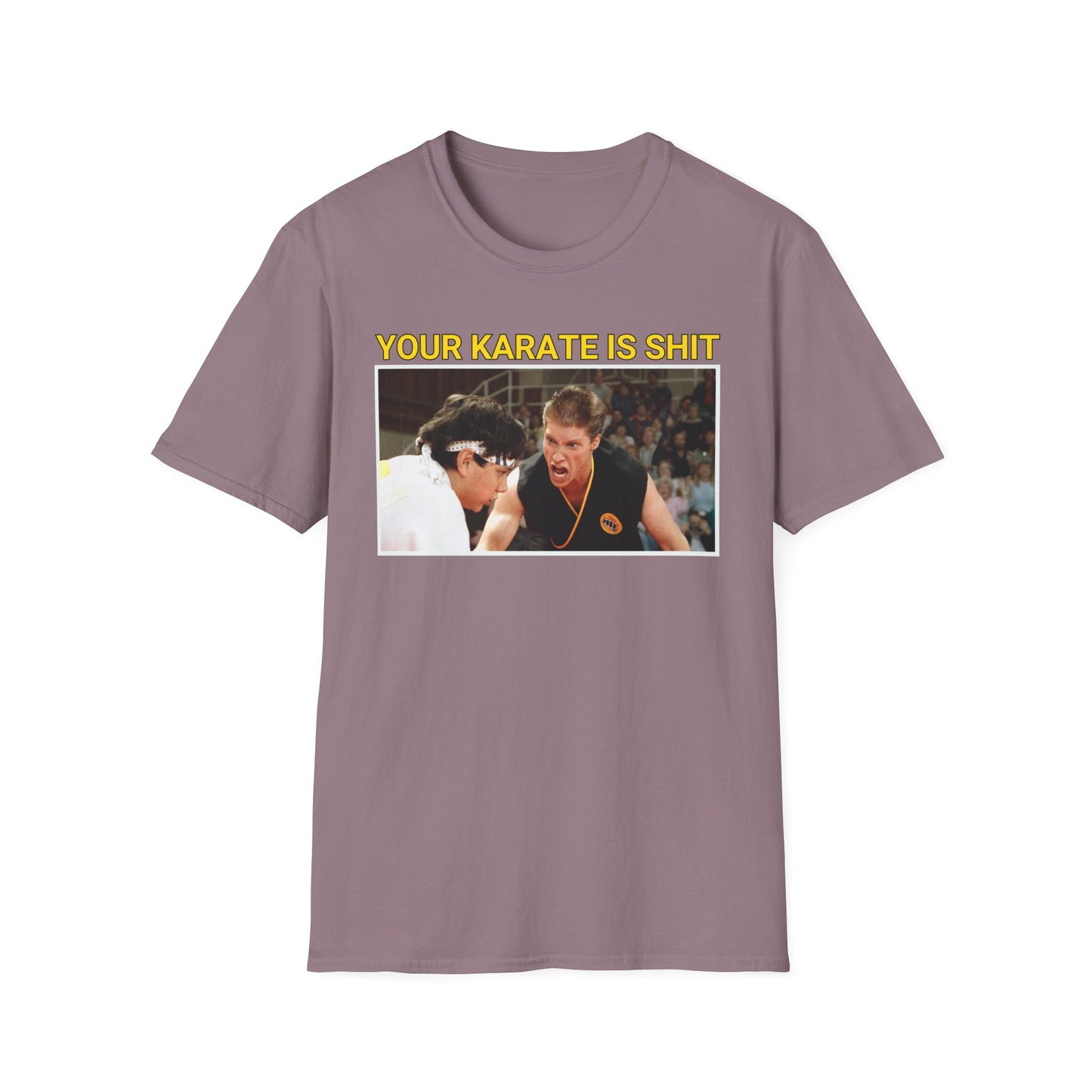 YOUR KARATE IS SHIT! Meme Unisex Softstyle T-Shirt