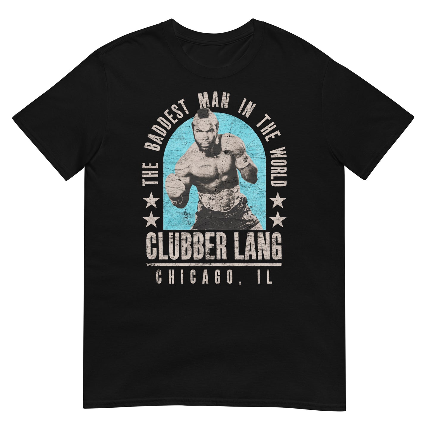Clubber Lang: The Baddest Man in the World (Distressed) Chicago, IL Boxing Classic Tee