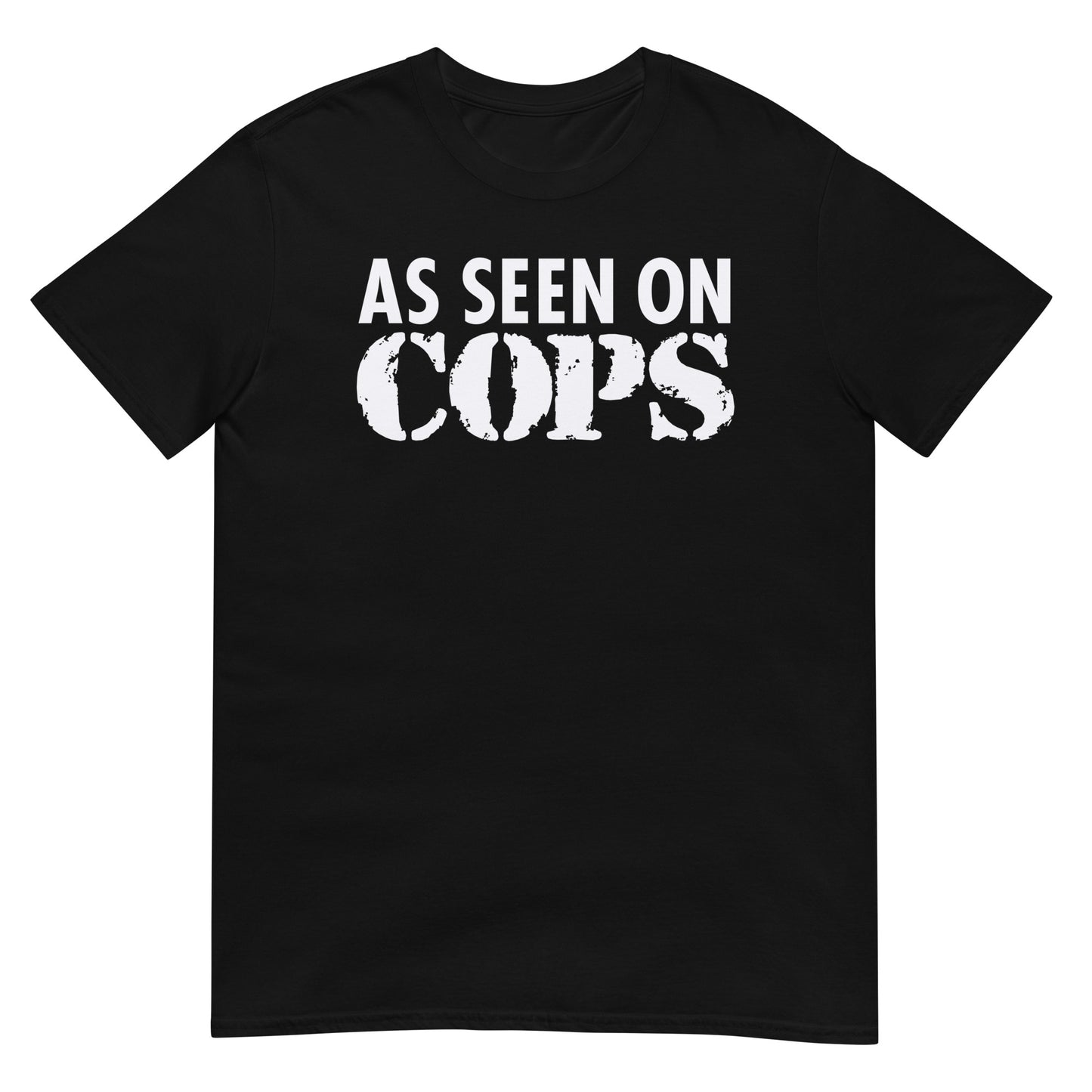 As Seen on COPS Softsyle Parody Unisex T-Shirt