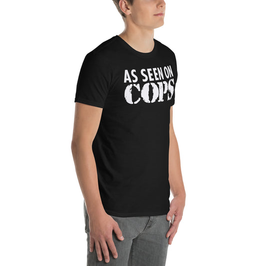 As Seen on COPS Softsyle Parody Unisex T-Shirt