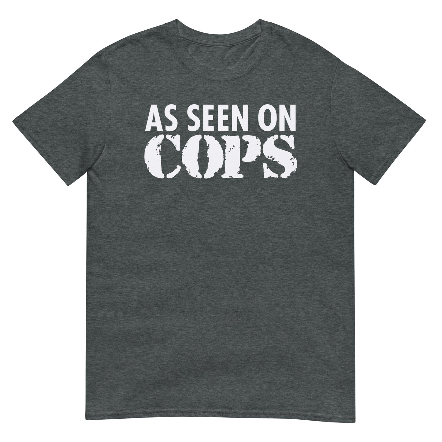 As Seen on COPS Softsyle Parody Unisex T-Shirt