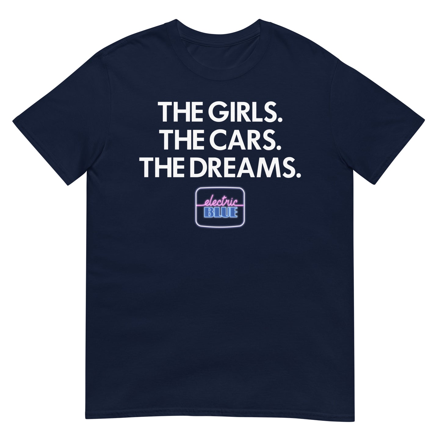 Electric Blue The Girls The Cars The Dreams Unisex Softstyle T-Shirt