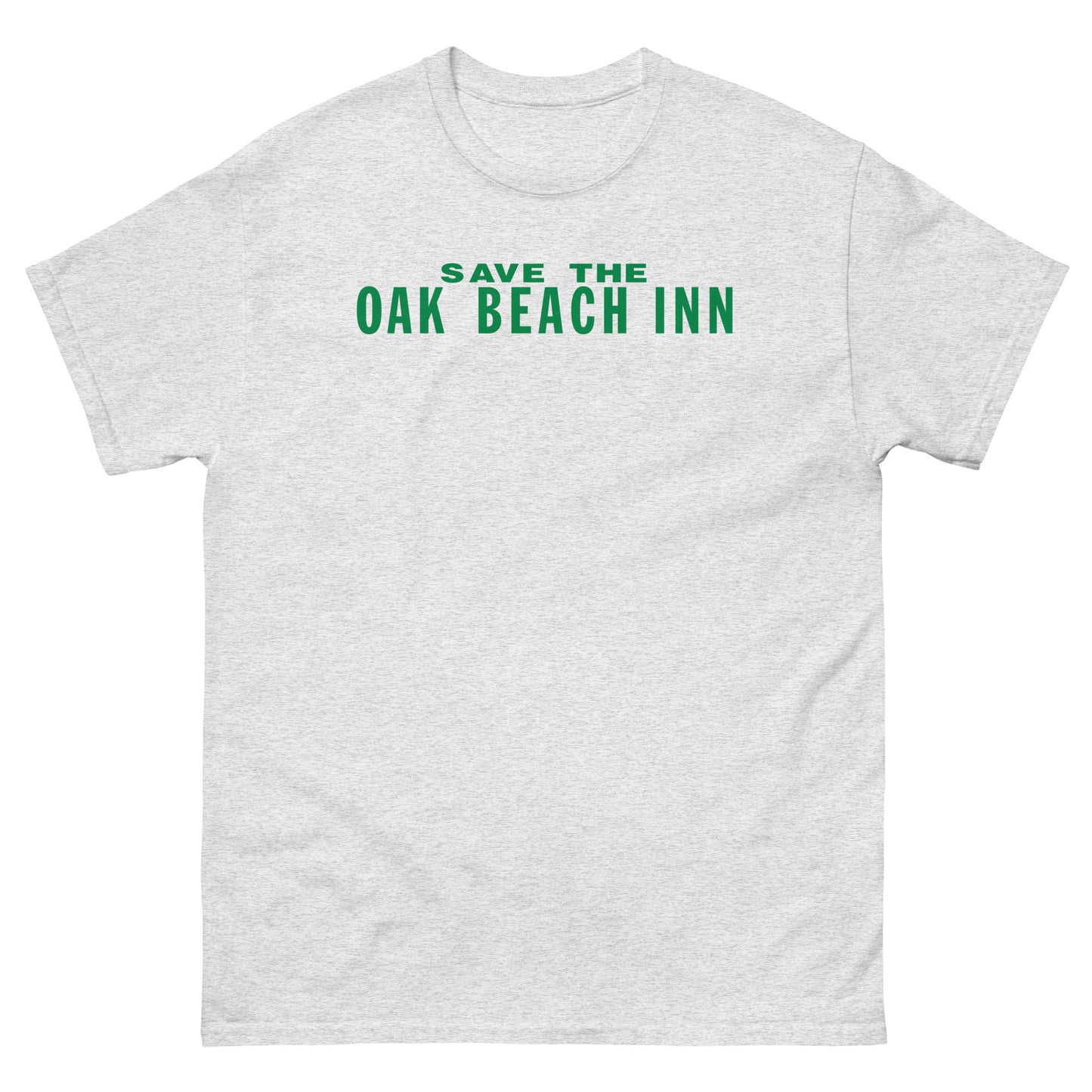 Save The Oak Beach Inn OBI Long Island New York (Green) with "Get Out Of New York State Before It’s Too Late!" Back Print Classic T-Shirt