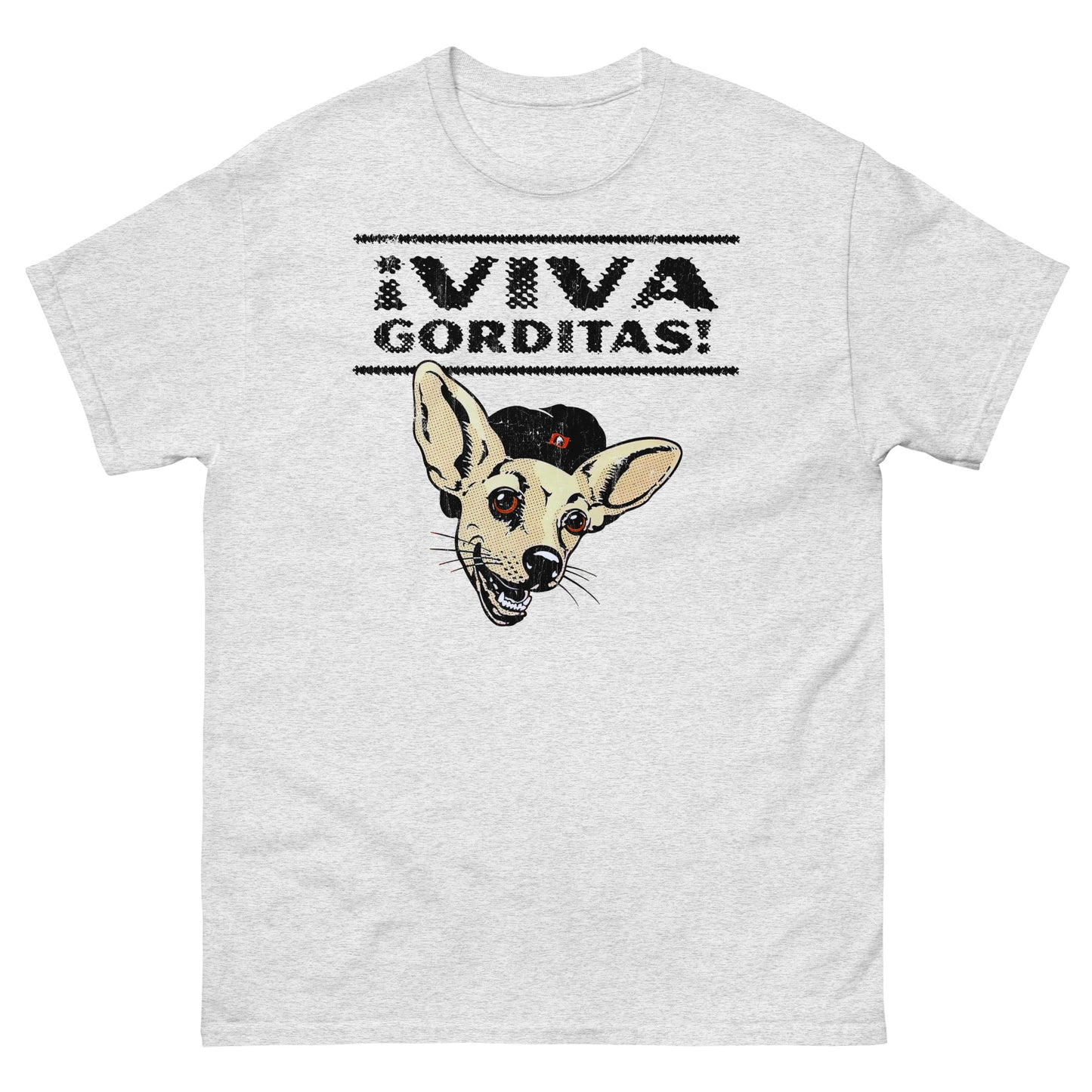 VIVA GORDITAS! Chihuahua Distressed Unisex Classic T-Shirt