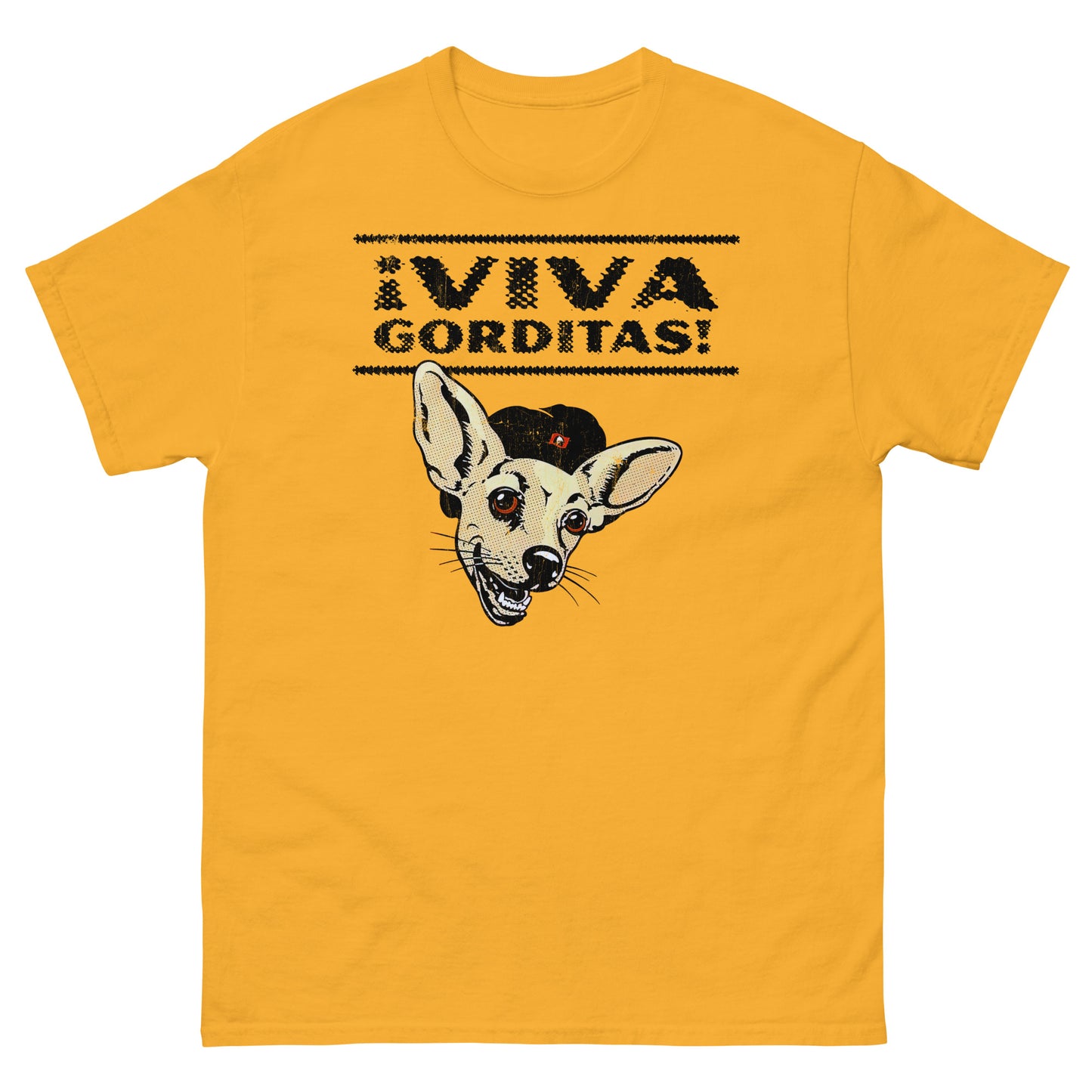 VIVA GORDITAS! Chihuahua Distressed Unisex Classic T-Shirt