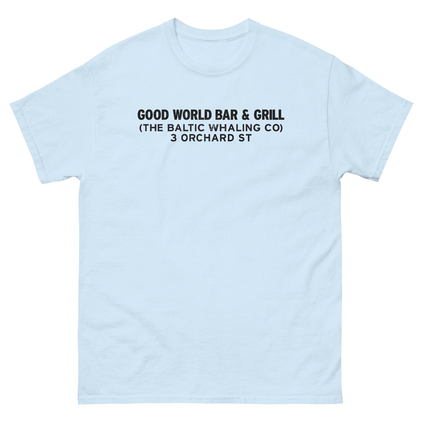 Good World Bar & Grill NYC (The Baltic Whaling Co.) Lower East Side Tribute Unisex Classic Tee