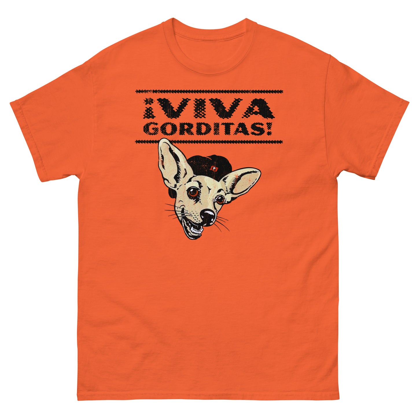 VIVA GORDITAS! Chihuahua Distressed Unisex Classic T-Shirt
